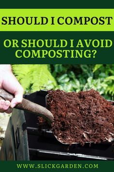 a person digging dirt into a composting bin with the words should i compost or should i avoid?