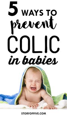 a baby wrapped in a blanket with the words 5 ways to prevent colic in babies