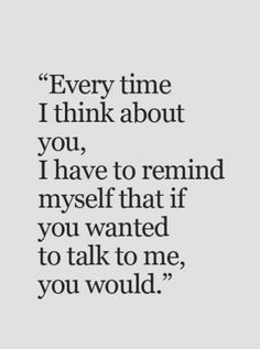 a quote that says every time i think about you, i have to remind myself that if