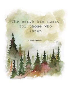 the earth has music for those who listen shakespeare quote on watercolor painting with trees