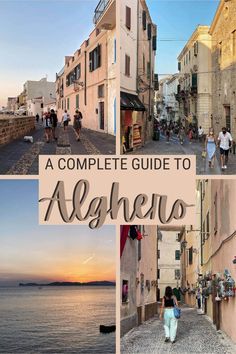 a complete guide to alghero on the island of capri, italy with pictures of people walking around