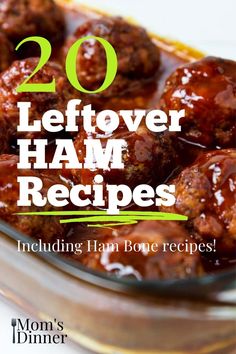 some meatballs are in a glass bowl with sauce on it and the title reads 20 leftover ham recipes including hamburger patties