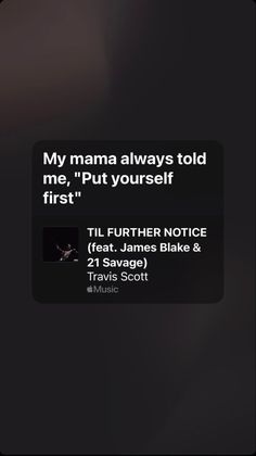 a text message that reads,'my mama always told me, put yourself first '