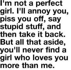 a quote that reads, i'm not a perfect girl i'll annoy you