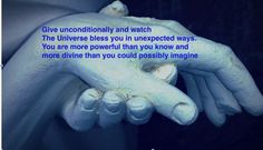 a person holding out their hand with the words give unconditionally and watch