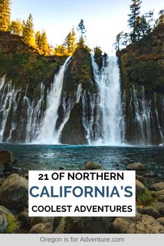 a waterfall with text overlay that reads, 21 of northern california's coolest adventures