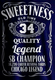 the back of a t - shirt that says sweetness 34 quality legend, sb champion and career rising yards chicago legend