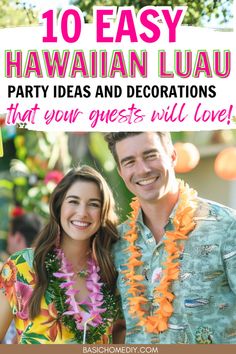 a man and woman standing next to each other with the text 10 easy hawaiian luau party ideas and decorations that your guests will love