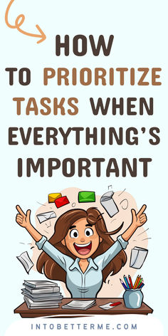 a woman sitting at a desk with her hands up and the words how to prioritize tasks when everything's important