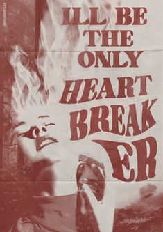 a poster with the words i'll be the only heart breaker on it