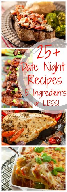 25 date night recipes that are easy to make and delicious for the whole family, including steak