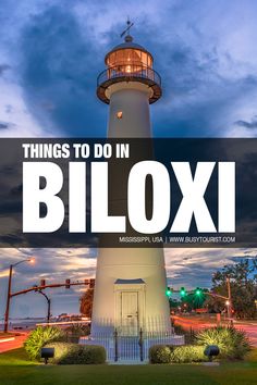 a lighthouse with the words things to do in biloxi