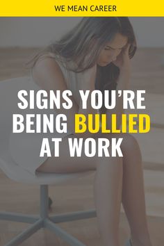 a woman sitting in a chair with the words signs you're being bullied at work