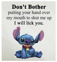 Humor Disney, Lilo And Stitch Quotes, Disney Quotes Funny, Stitch Quote, Funny Minion Quotes, Cute Stitch, Funny True Quotes, My Mouth, Lilo Stitch