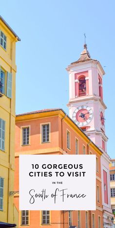 an old building with the words 10 gorgeous cities to visit in the south of france