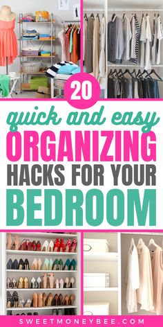 an organized closet with lots of clothes and shoes on the shelves, and text overlay that reads 20 quick and easy organizing hacks for your bedroom