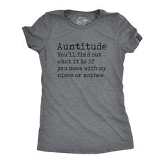 This is a threat and a promise Calling all fun, cool Aunts and Aunties! At Crazy Dog T Shirts, we are Proud of ourselves in making funny, awesome tees every family member will love. Show your niece and nephew you love being their favorite aunt with a soft, stylish shirt today! Unique and hilarious, Crazy Dog funny shirts for women and shirts with sayings make great gifts for family, friends and coworkers. Our women's novelty t-shirts are perfect for the cute and sarcastic mom, sister, aunt or gr Tia Shirts, Auntie And Niece, Don't Mess With Me, Best Auntie Ever, Sarcastic Shirts Funny, Aunt Shirt, Gift For Aunt, Aunt Shirts, Best Aunt