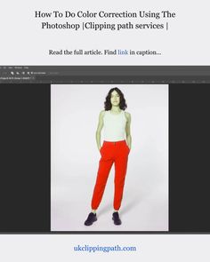 a woman in red pants and white shirt with the text how to do color correct using the photoshop clipping path