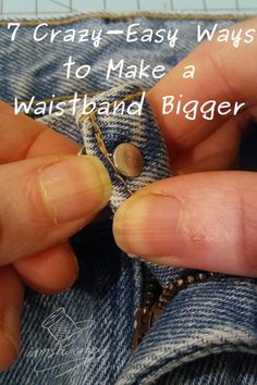 someone is sewing on their jeans with the words 7 crazy easy ways to make a waistband bigger