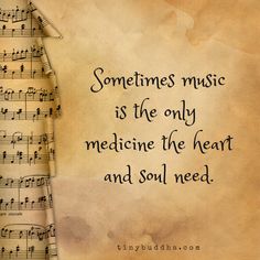 someones music is the only medicine the heart and soul need quote on sheet music