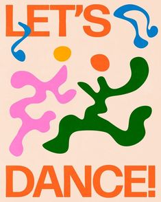 a poster with the words let's dance written in different colors and shapes on it