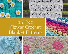 crochet blanket patterns with text overlay that says 15 free flower crochet blanket patterns