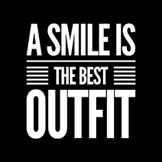 a smile is the best outfit