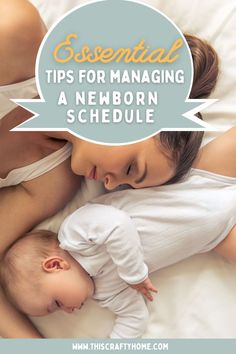 a mother and her baby laying in bed with the words essential tips for managing a newborn schedule