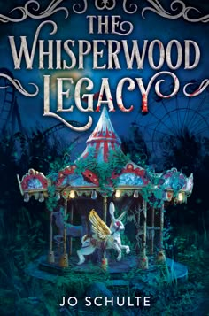 the book cover for the whisperingwood legacy by jo schulte, with an image of a carousel