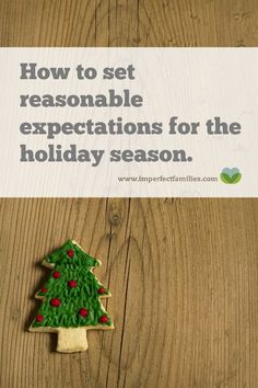 a cookie decorated like a christmas tree with the words how to set reasonable expectations for the holiday season