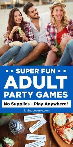 people sitting on the beach eating pizza and drinking beer with text overlay reading super fun adult party games no supplies play anywhere