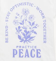 a white t - shirt with blue flowers and words on the front that says, be kind of optimistic work to others