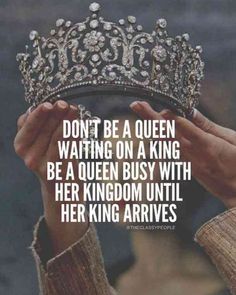 someone is holding a tiara in front of the caption that says, don't be a queen waiting on a king