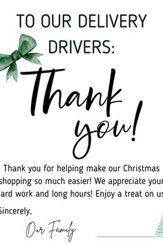 a thank card with the words, to our delivery drivers thank you for helping make our christmas shopping so much easier we appreciate your work and long