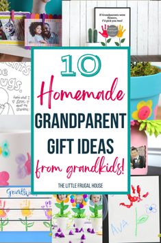 the words 10 homemade grandparents gift ideas from grandkids on top of pictures and flowers