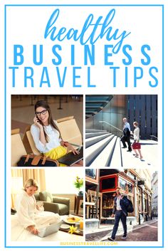 the words healthy business travel tips are in blue and white with images of people walking, sitting