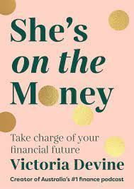 she's on the money take charge of your financial future by victoria devine