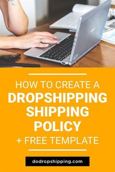 a woman typing on her laptop with the text how to create a dropshiping policy + free template