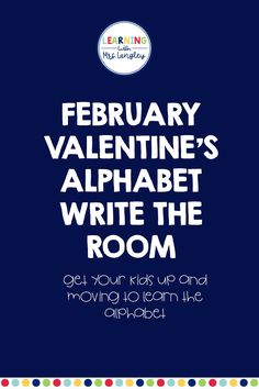 a poster with the words, february valentine's alphabet write the room get your kids up and moving to learn the alphabet