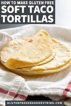 how to make gluten free soft taco tortillas with text overlay