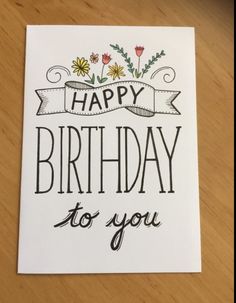 a card with the words happy birthday to you