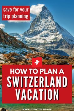 a red and white sign that says how to plan a switzerland vacation with mountains in the background