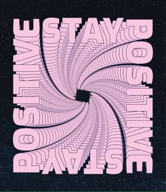 an abstract poster with the words stay positive in pink and black on a dark background