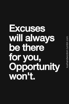 an image with the words excess will always be there for you opportunity won't