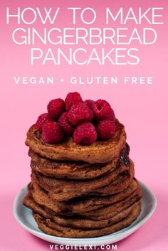 a stack of pancakes with raspberries on top and the words how to make gingerbread pancakes vegan gluten free