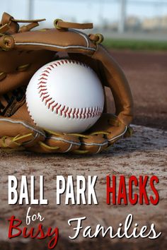 a baseball glove with a ball in it and the words ball park hacks for busy families