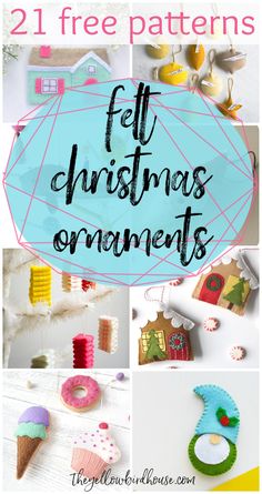 christmas ornaments with text overlay that reads 21 free patterns for felt christmas ornaments