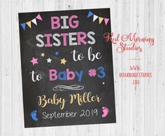 a chalkboard sign that says, big sisters to be baby 3