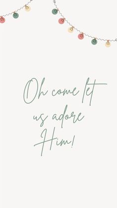 a card with the words oh come let us adore him in green and pink