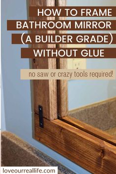 a bathroom mirror with the words how to frame bathroom mirror without glue and no saw or crazy tools required